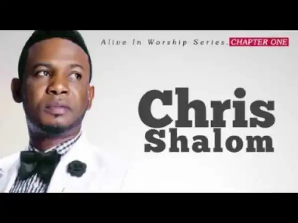 Video: Chris Shalom – God Of Miracle & Wonders